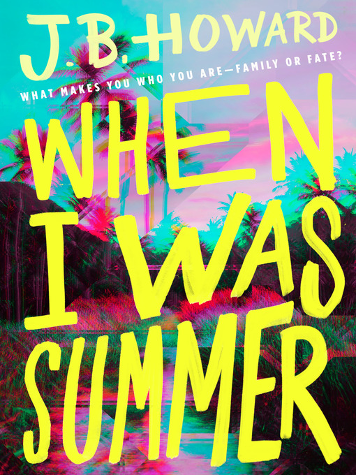 Title details for When I Was Summer by J. B. Howard - Wait list